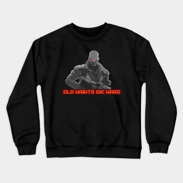 Old habits die hard Crewneck Sweatshirt by Arnedillo